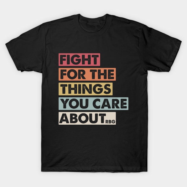 Fight Care About RBG Social Justice Vote Activism T-Shirt by Mellowdellow